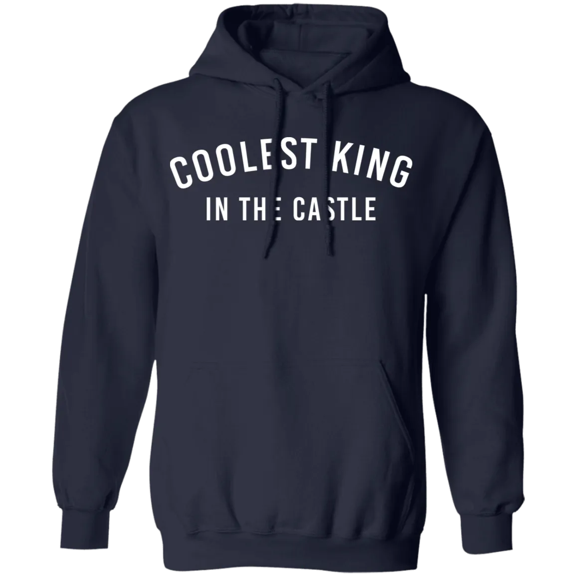 Coolest King In The Castle Pullover Hoodie
