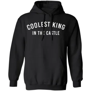 Coolest King In The Castle Pullover Hoodie