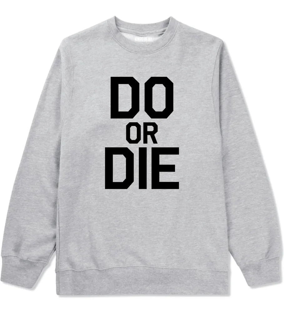 Do Or Die Mens Crewneck Sweatshirt