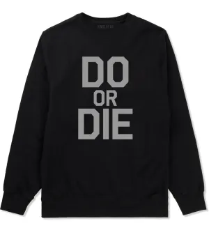 Do Or Die Mens Crewneck Sweatshirt