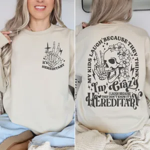 My Kids Laugh Because I'm Crazy But It's Hereditary Gildan Sweatshirt